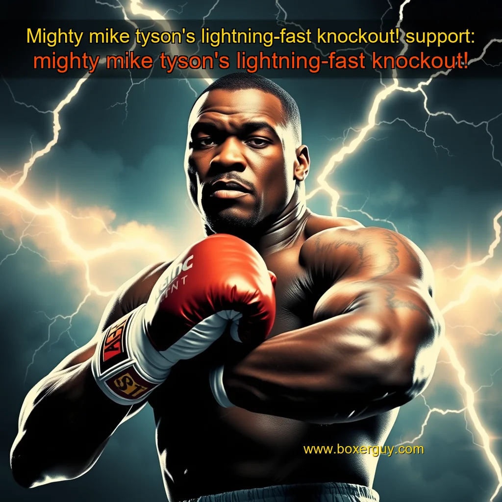 Read more about the article Mighty mike tyson’s lightning-fast knockout!


 support: mighty mike tyson’s lightning-fast knockout!