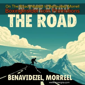 Read more about the article On The Road  Headed to Benavidez  Morrell  BoxingInsider  com Promotions