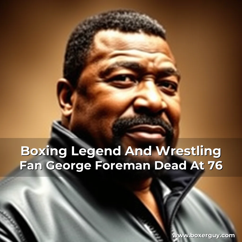 Read more about the article Boxing Legend And Wrestling Fan George Foreman Dead At 76