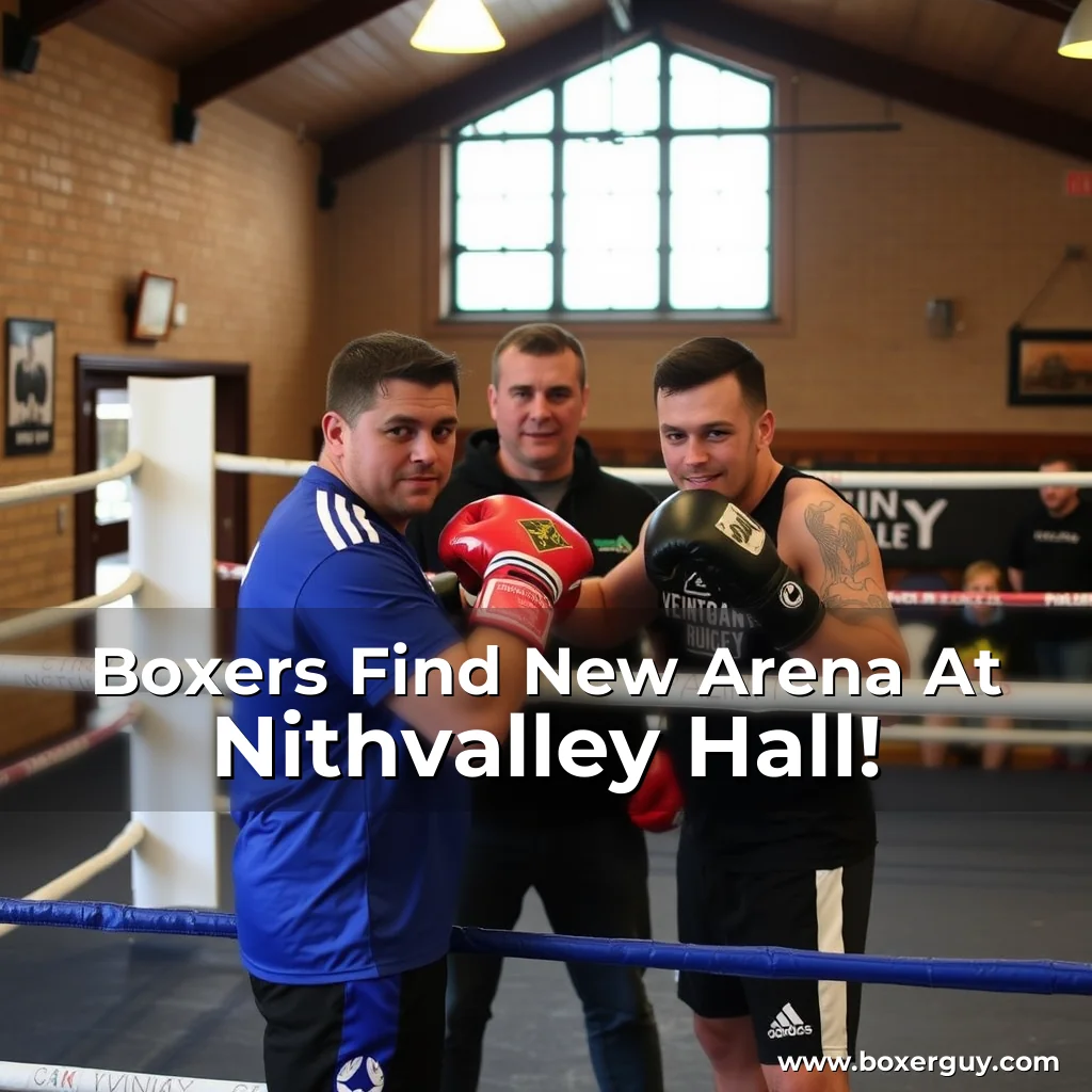 Read more about the article Boxers Find New Arena At Nithvalley Hall!