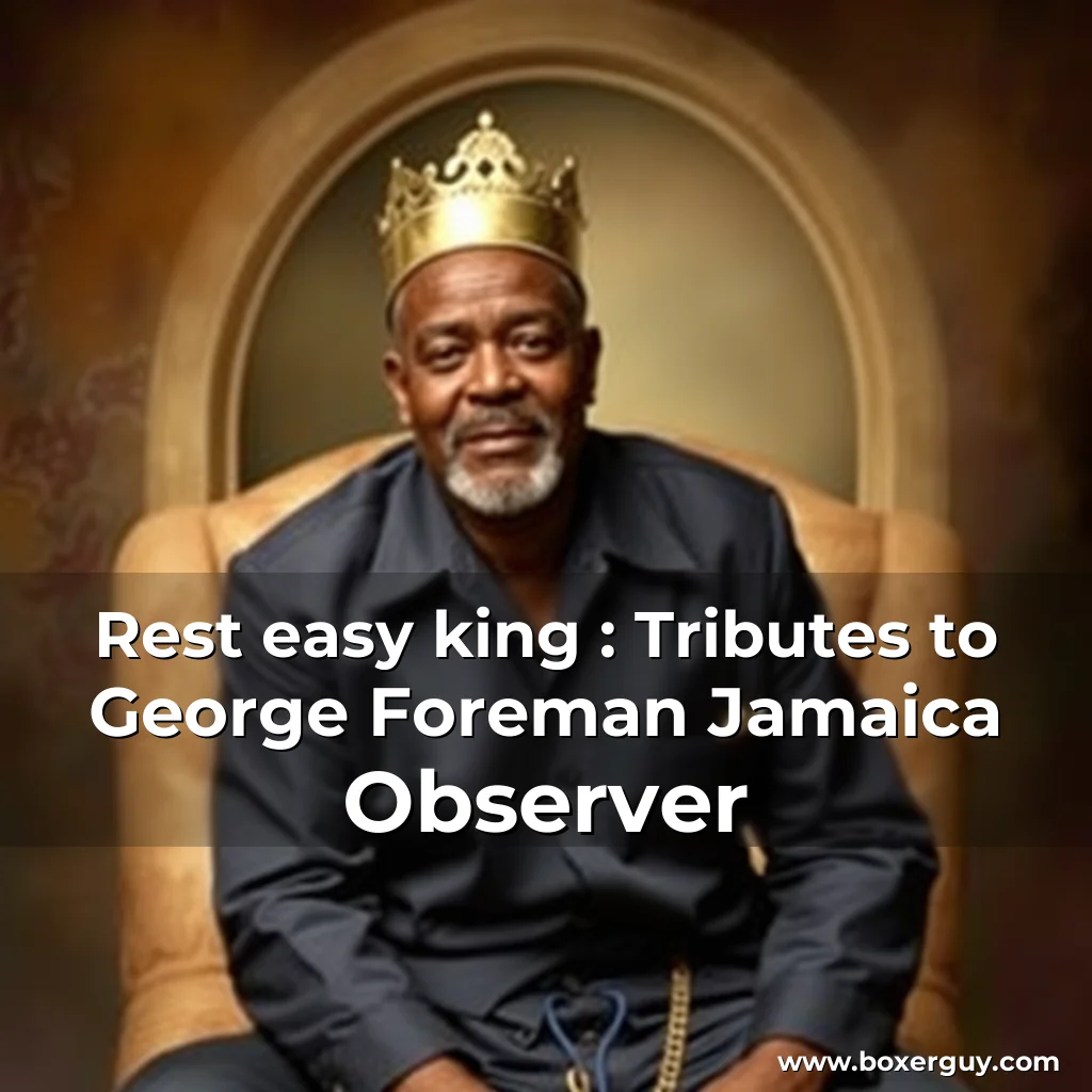Read more about the article Rest easy king : Tributes to George Foreman  Jamaica Observer