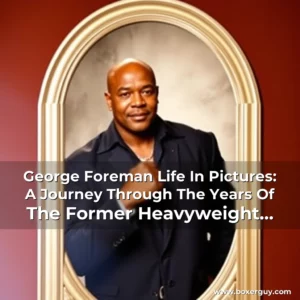 Read more about the article George Foreman Life In Pictures: A Journey Through The Years Of The Former Heavyweight Champion!