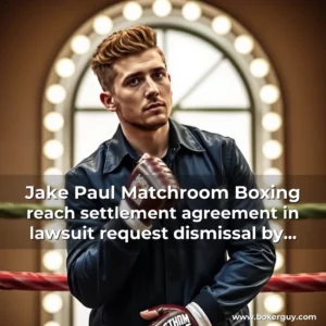 Read more about the article Jake Paul  Matchroom Boxing reach settlement agreement in lawsuit  request dismissal by courts