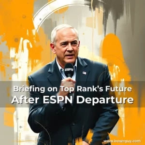 Read more about the article Briefing on Top Rank’s Future After ESPN Departure