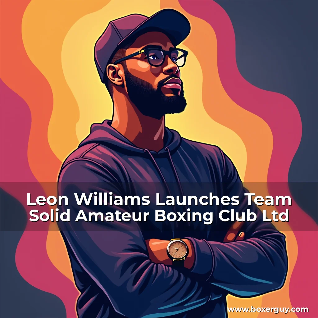 Read more about the article Leon Williams Launches Team Solid Amateur Boxing Club Ltd