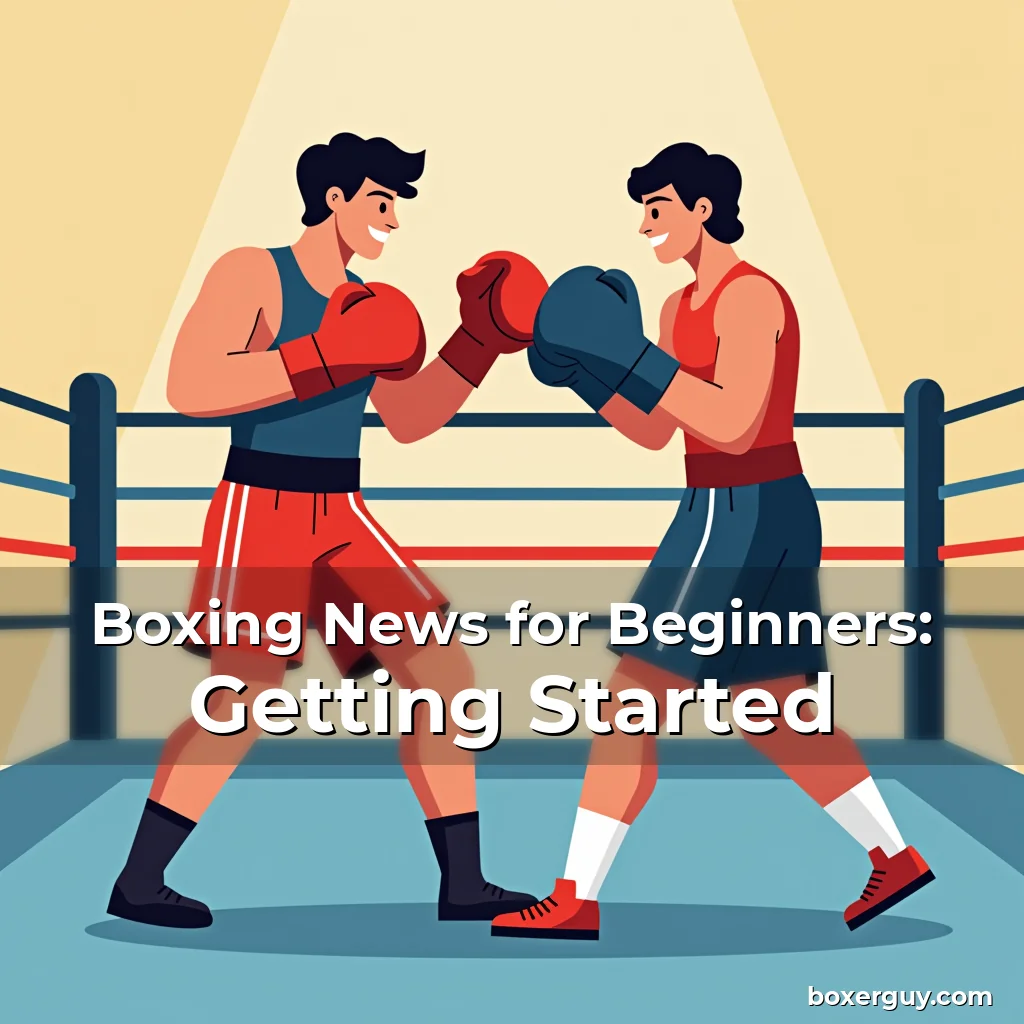 Read more about the article Boxing News for Beginners: Getting Started