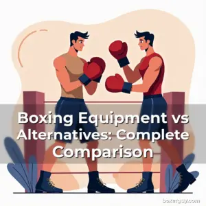 Read more about the article Boxing Equipment vs Alternatives: Complete Comparison