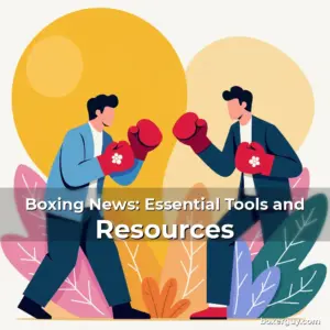 Artistic representation for Boxing News: Essential Tools and Resources